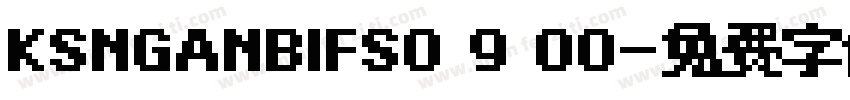 KSNGANBIFS0 9 00字体转换